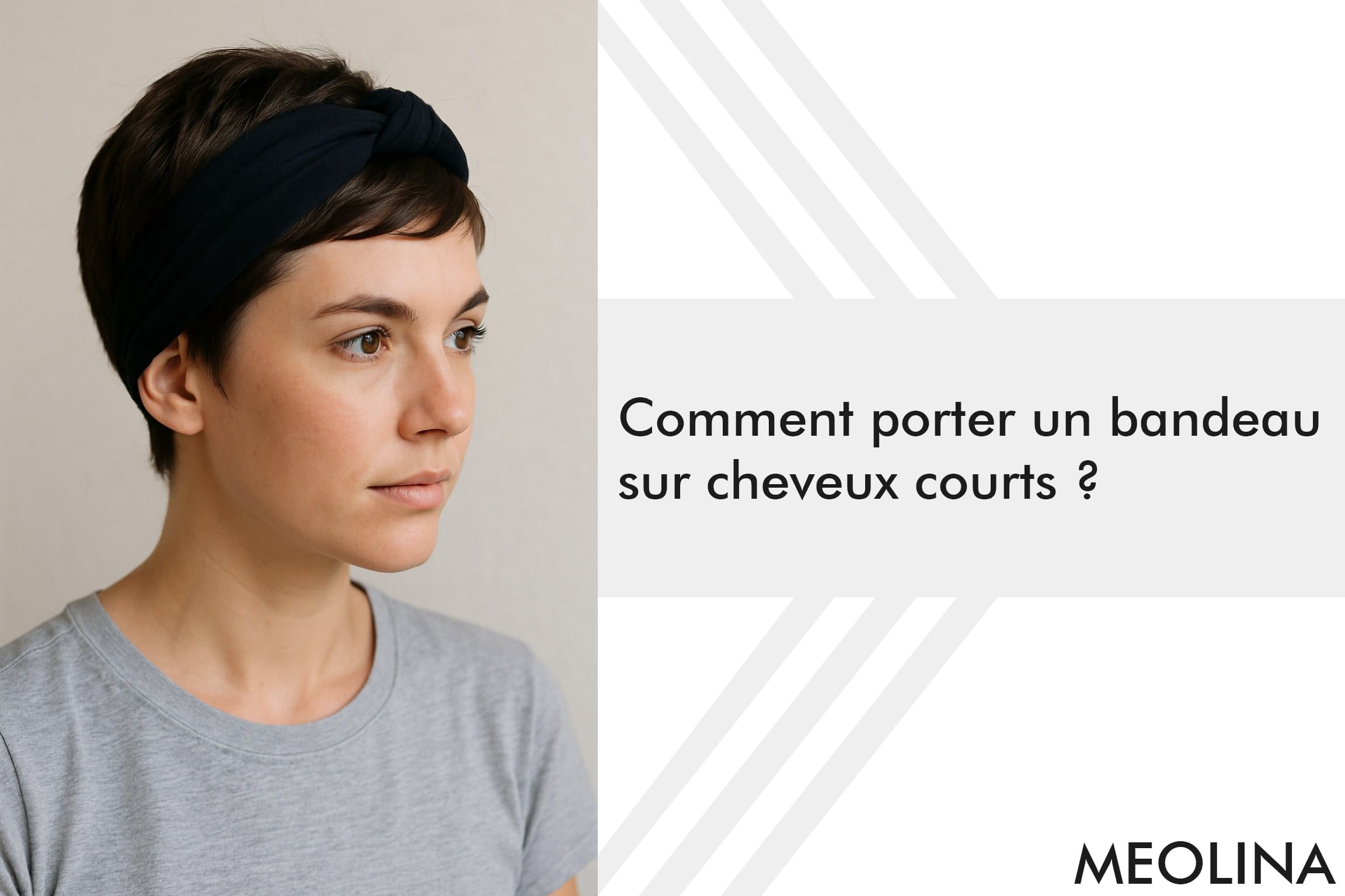 Comment porter un bandeau sur cheveux courts ?